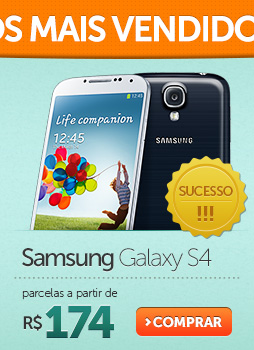 Samsung Galaxy S4 parcelas a partir de R$ 174
