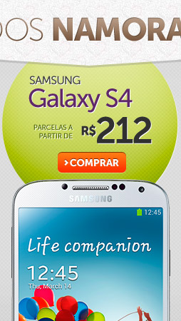 Galaxy S4 parcelas a partir de R$ 212