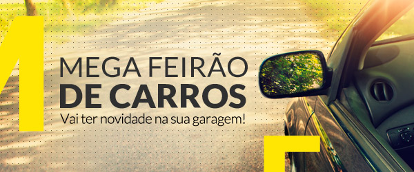 Mega Feirão de Carros - Vai ter novidade na sua garagem!